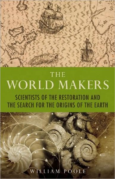 World Makers: Scientists of the Restoration and the Search for the Origins of the Earth