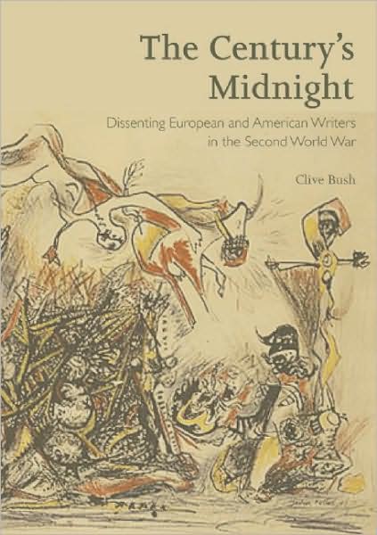Century's Midnight: Dissenting European and American Writers of the Second World War