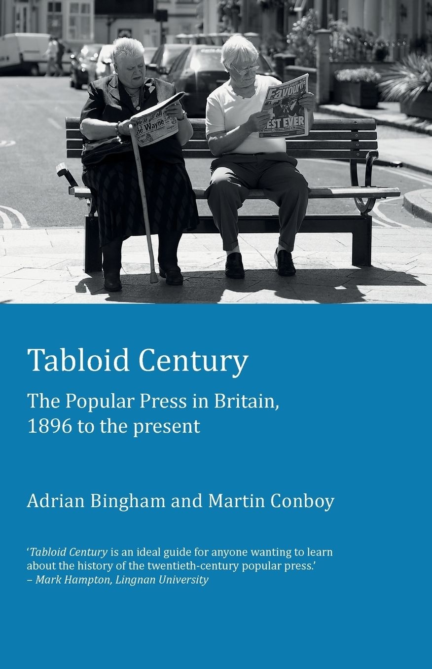 Tabloid Century: The Popular Press in Britain, 1896 to the present