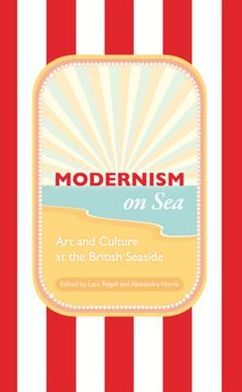 Modernism on Sea: Art and Culture at the British Seaside