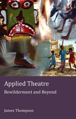 Applied Theatre: Bewilderment and Beyond