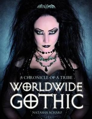 Worldwide Gothic: A Chronicle of a Tribe