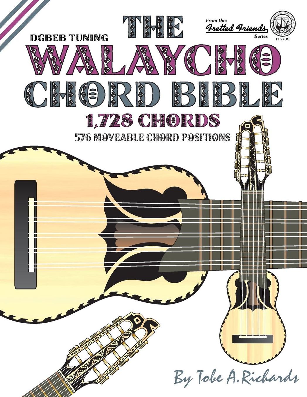 The Walaycho Chord Bible: DGBEB Standard Tuning 1,728 Chords