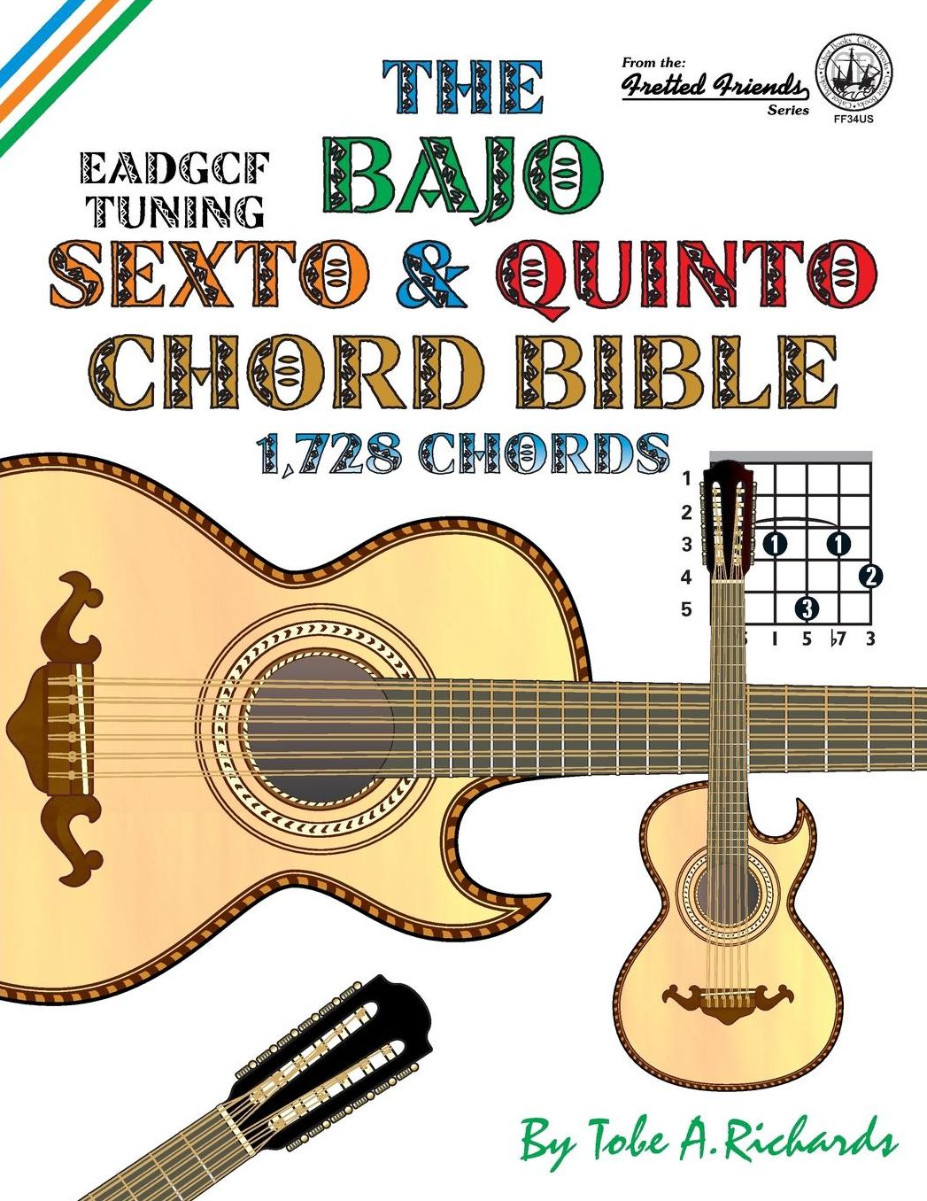 The Bajo Sexto and Bajo Quinto Chord Bible: EADGCF and ADGCF Standard Tunings 1,728 Chords