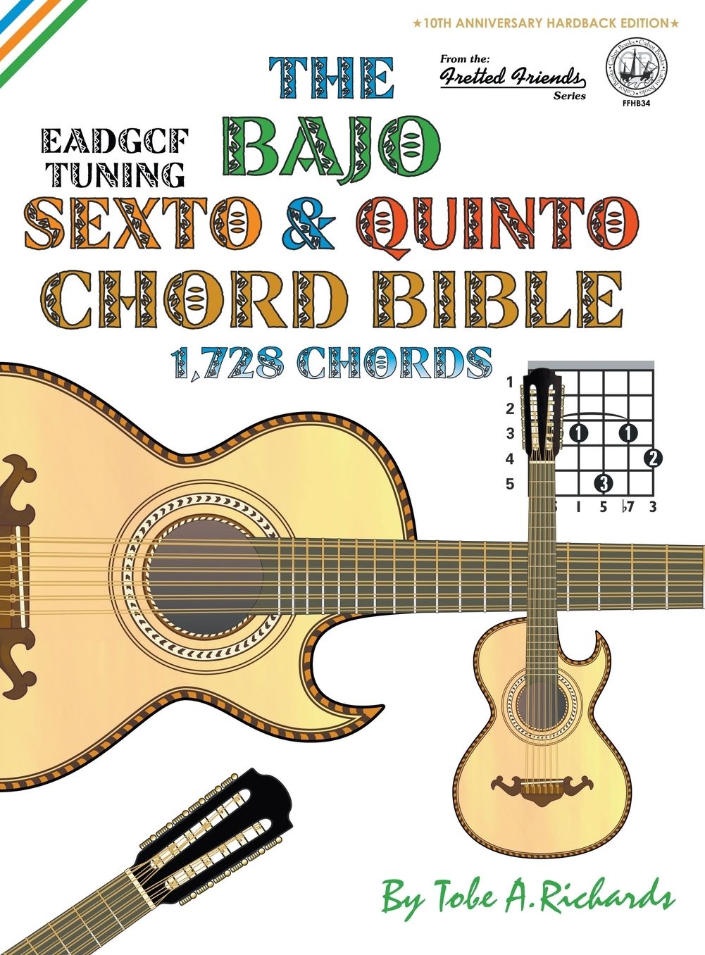 The Bajo Sexto & Quinto Chord Bible: EADGCF & ADGCF Standard Tuings 1,728 Chords