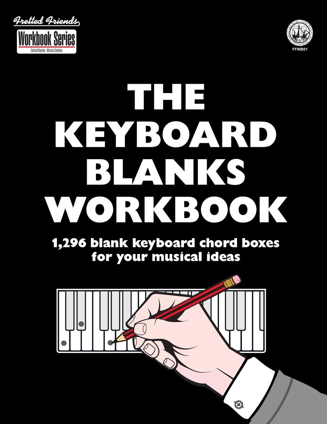 The Keyboard Blanks Workbook: 1,296 blank keyboard chord boxes for your musical ideas