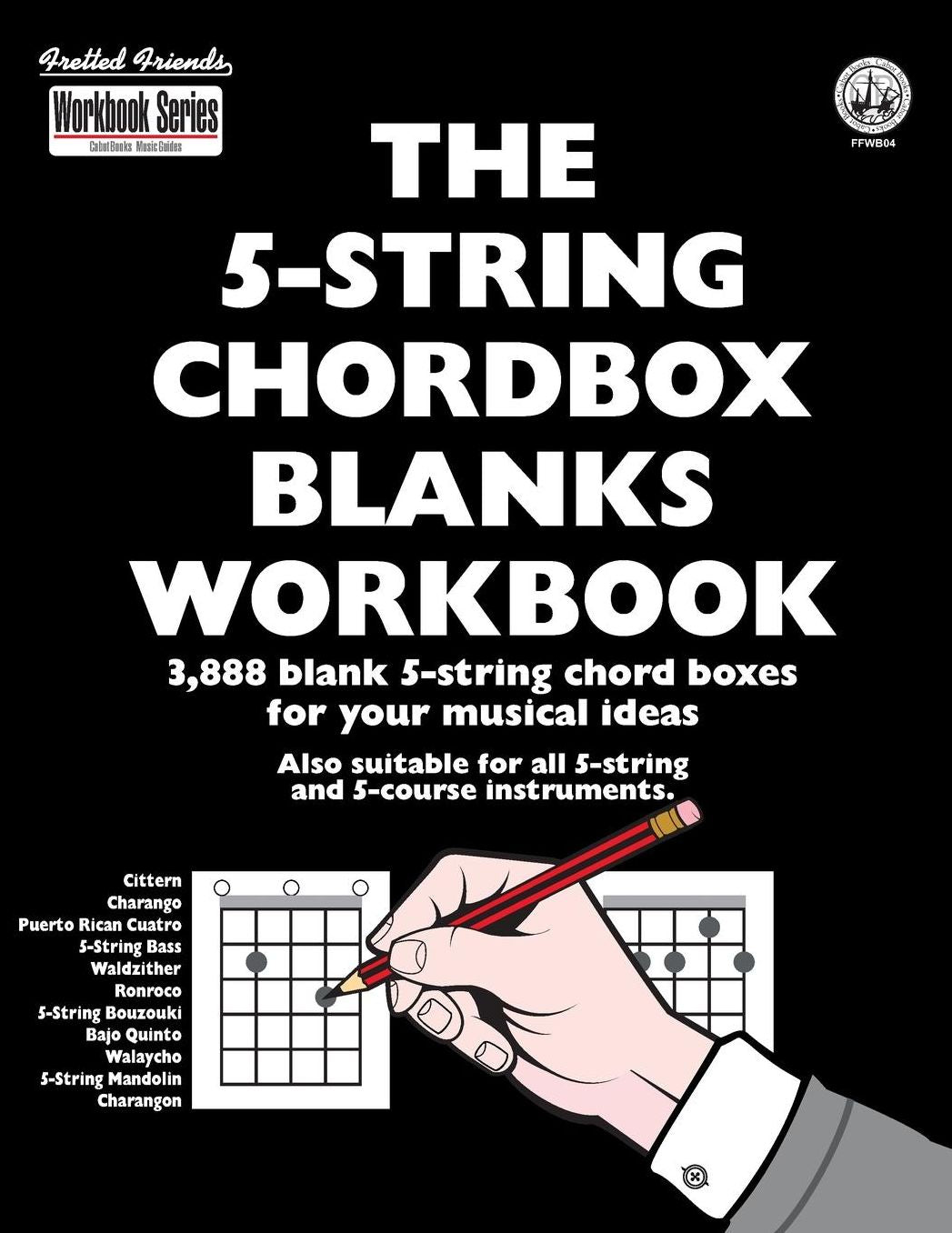 The 5-String Chordbox Blanks Workbook: 3,888 blank 5-string chord boxes for your musical ideas