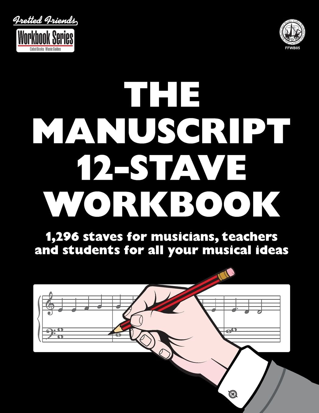 The Manuscript 12-Stave Workbook: 1,296 staves for musicians, teachers and students for all your musical ideas