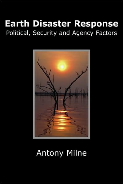 Earth Disaster Response - Political, Security And Agency Factors