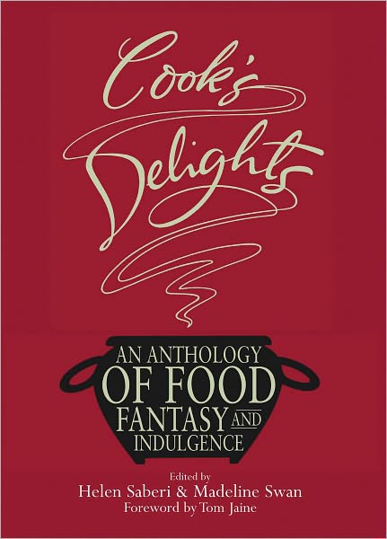 Cook's Delights: An Anthology of Food Fantasy and Indulgence