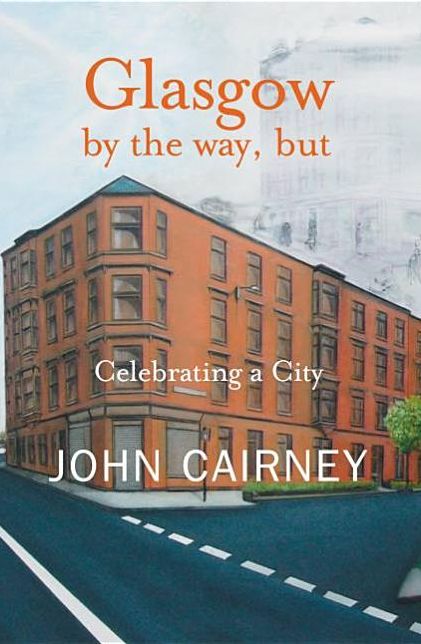 Glasgow by the Way, But: Celebrating a City