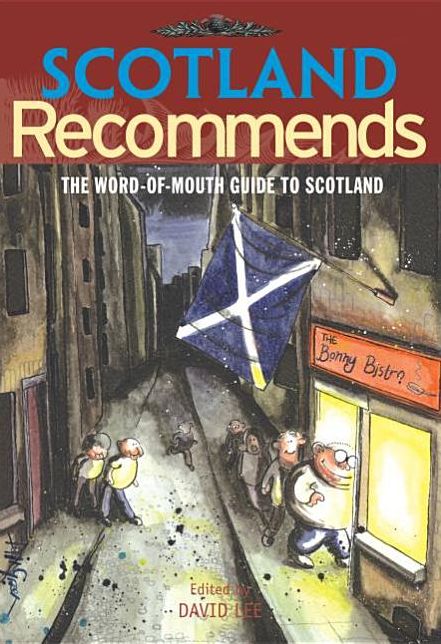 Scotland Recommends: The Word-Of-Mouth Guide to Scotland