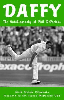 Daffy: My Life in Cricket. Phil Defreites with Derek Clements