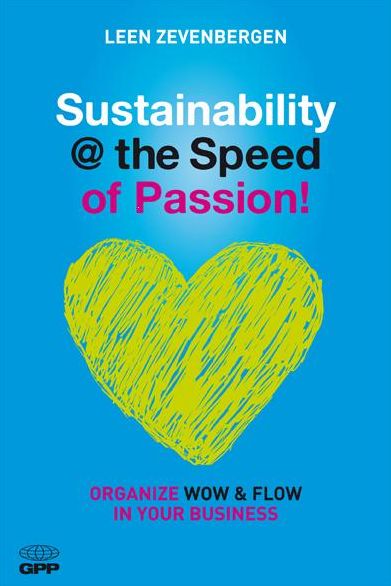 Sustainability @ the Speed of Passion!: Organize WOW and Flow in Your Business