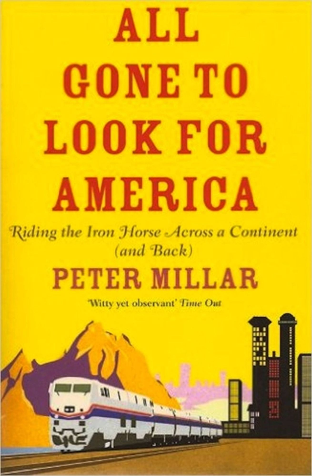 All Gone to Look for America: Riding the Iron Horse Across a Continent (And Back)