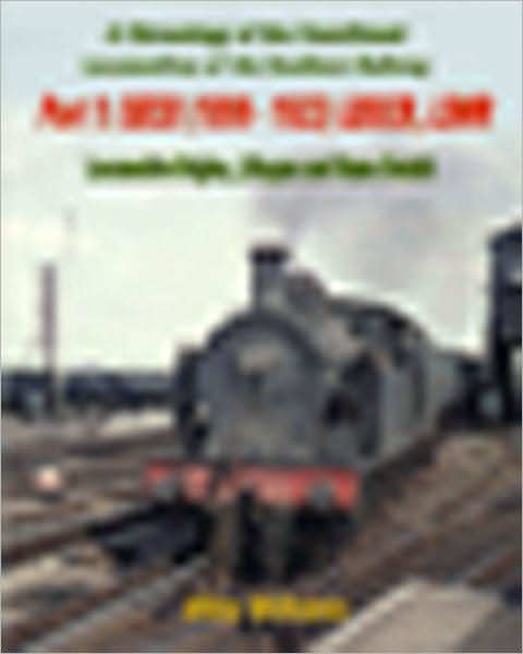 Locomotives of the Southern Railway: SECR (1899-1923) LBSCR, LSWR - Locomotive Origins, Lifespan and Name Details