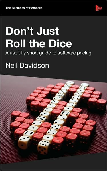 Don'T Just Roll The Dice - A Usefully Short Guide To Software Pricing