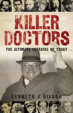 Killer Doctors: The Ultimate Betrayal of Trust