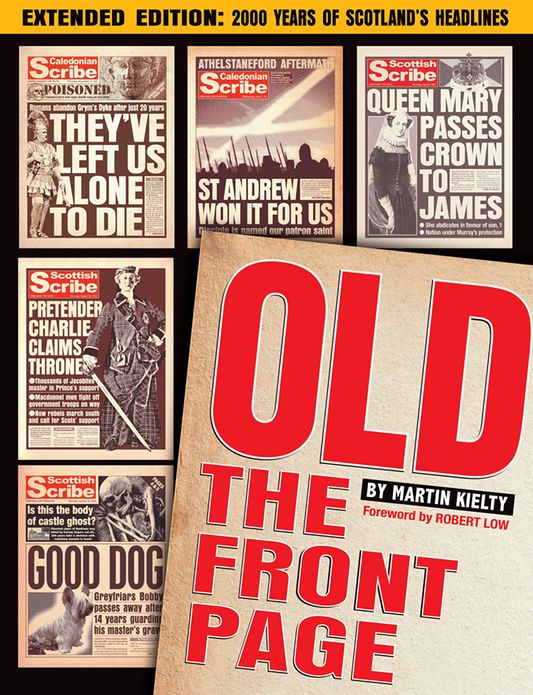 Old The Front Page!: Extended Edition: 2000 Years of Scottish Headlines