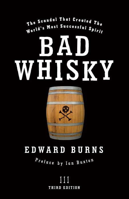 Bad Whisky: The Scandal That Created The World's Most Successful Spirit
