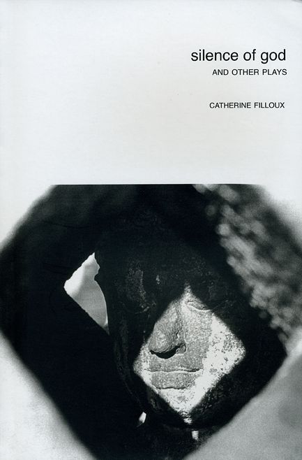 Silence of God: And Other Plays by Catherine Filloux