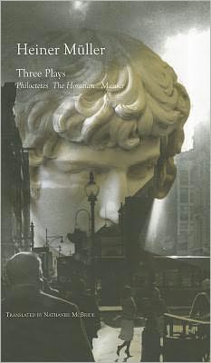Three Plays: Philoctetes, The Horatian, Mauser