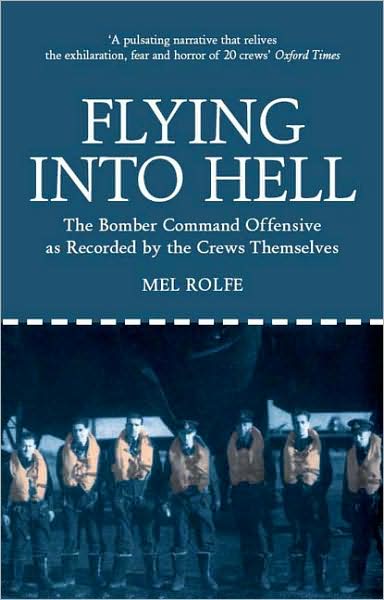 Flying into Hell: The Bomber Command Offensive as Recorded by the Crews Themselves
