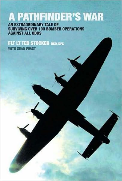 Pathfinder's War: An Extraordinary Tale of Surviving Over 100 Bomber Operations Against All Odds