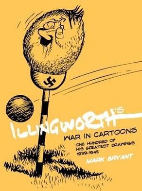 Illingworth's War in Cartoons: One Hundred of his Greatest Drawings 1939 - 1945