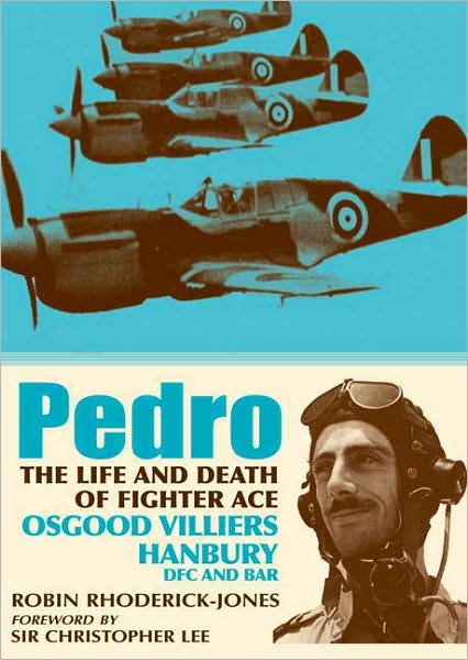 Pedro: The Life and Death of Fighter Ace Osgood Villiers Hanbury, DFC and Bar