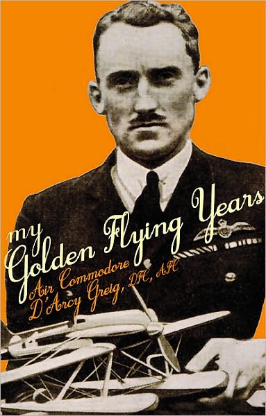 My Golden Flying Years: From 1918 over France, Through Iraq in the 1920s, to the Schneider Trophy Race of 1927
