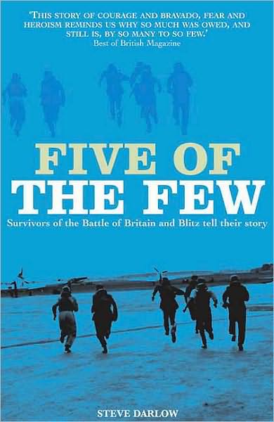 Five of the Few: Survivors of the Battle of Britain and Blitz Tell Their Story