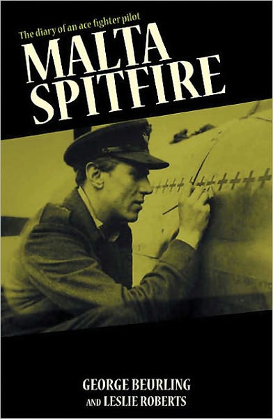Malta Spitfire: The Diary of an Ace Fighter Pilot