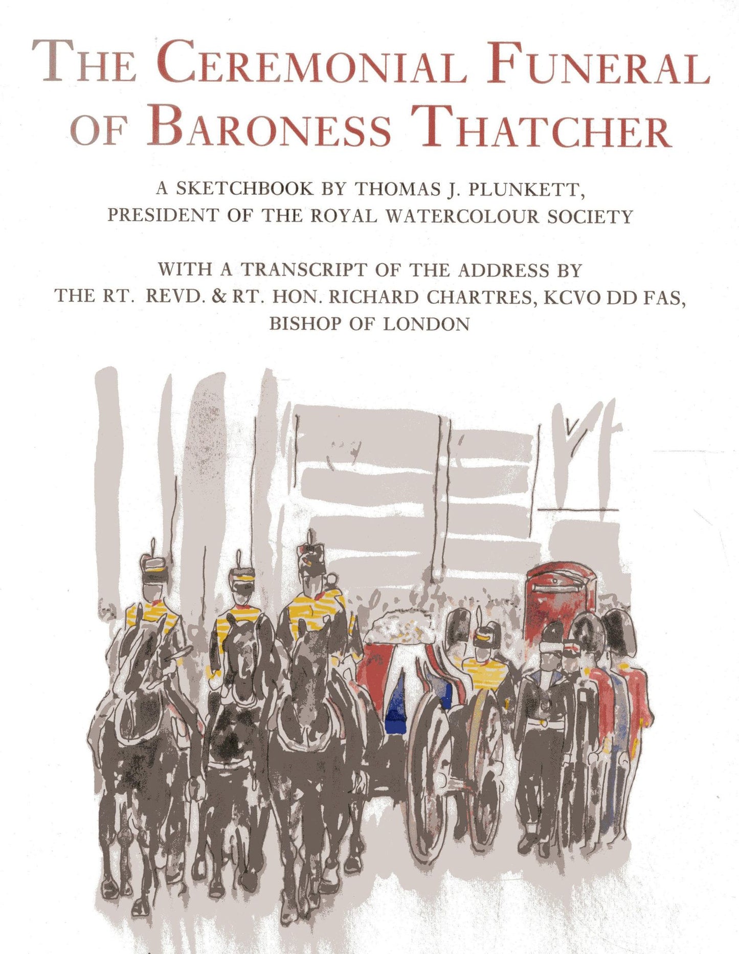 The Ceremonial Funeral of Baroness Thatcher