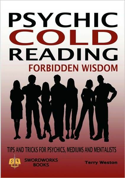 Psychic Cold Reading Forbidden Wisdom - Tips And Tricks For Psychics, Mediums And Mentalists