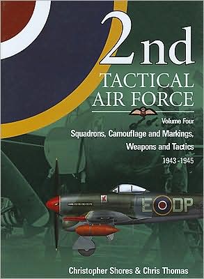 2nd Tactical Air Force, Volume 4: Squadrons, Camouflage and Markings, Weapons and Tactics 1943-1945