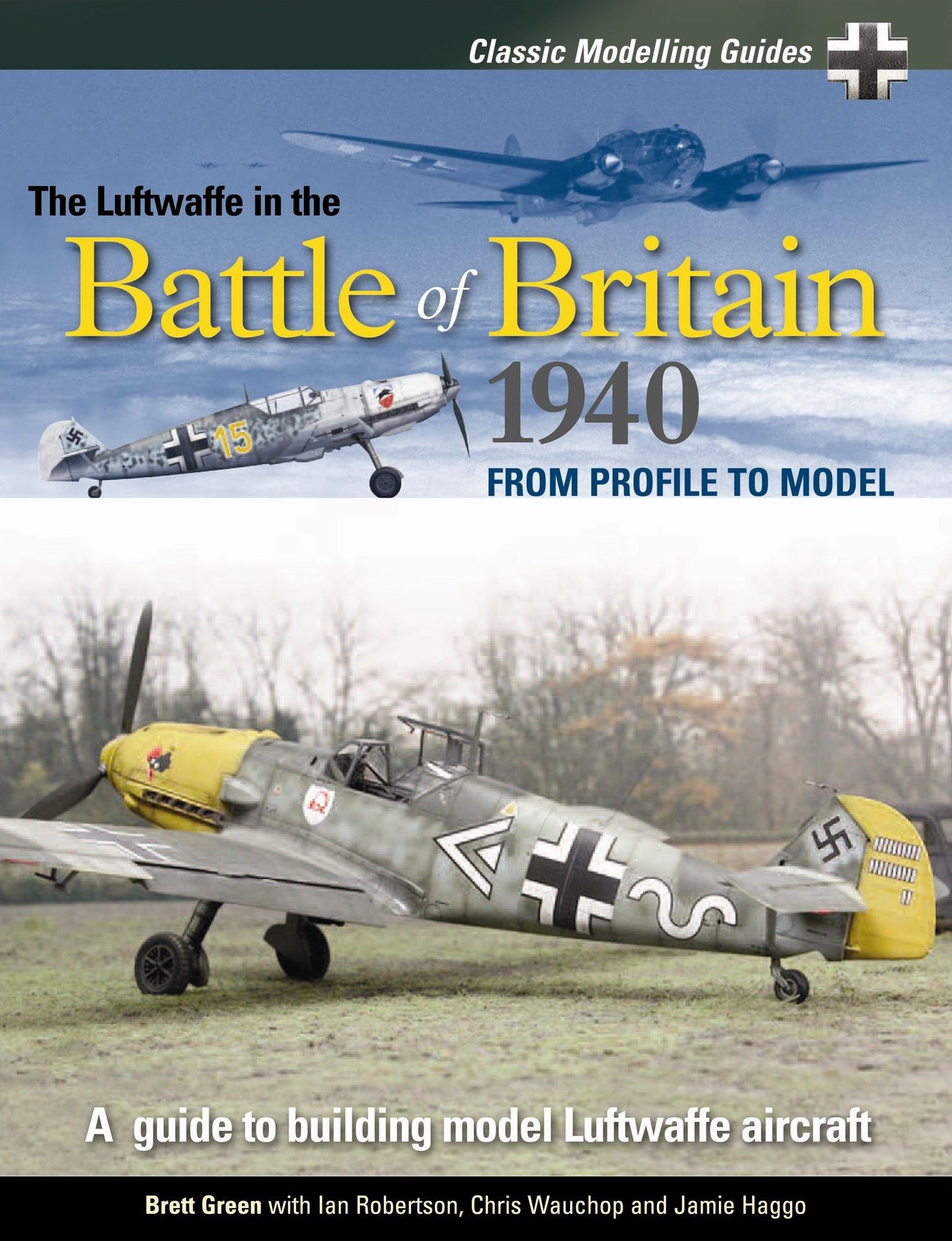 Classic Modelling Guides, Volume 1: The Luftwaffe in the Battle of Britain 1940 - From Profile to Model