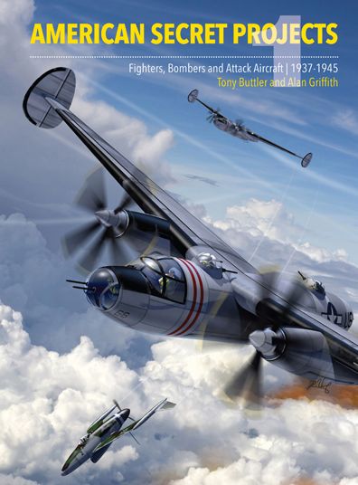 American Secret Projects: Fighters, Bombers and Attack Aircraft 1937-1945