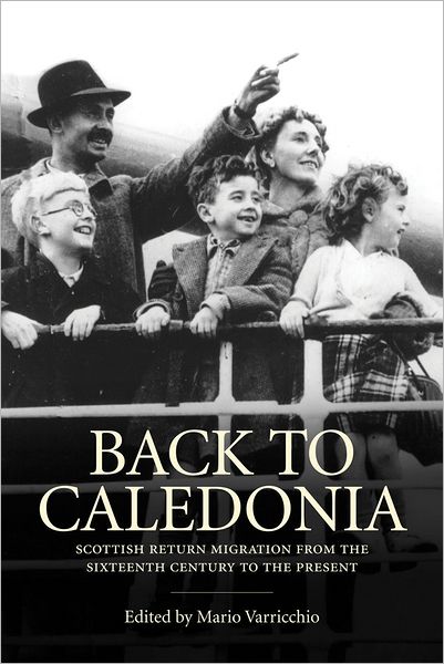 Back to Caledonia: Scottish Return Migration from the Sixteenth Century to the Present