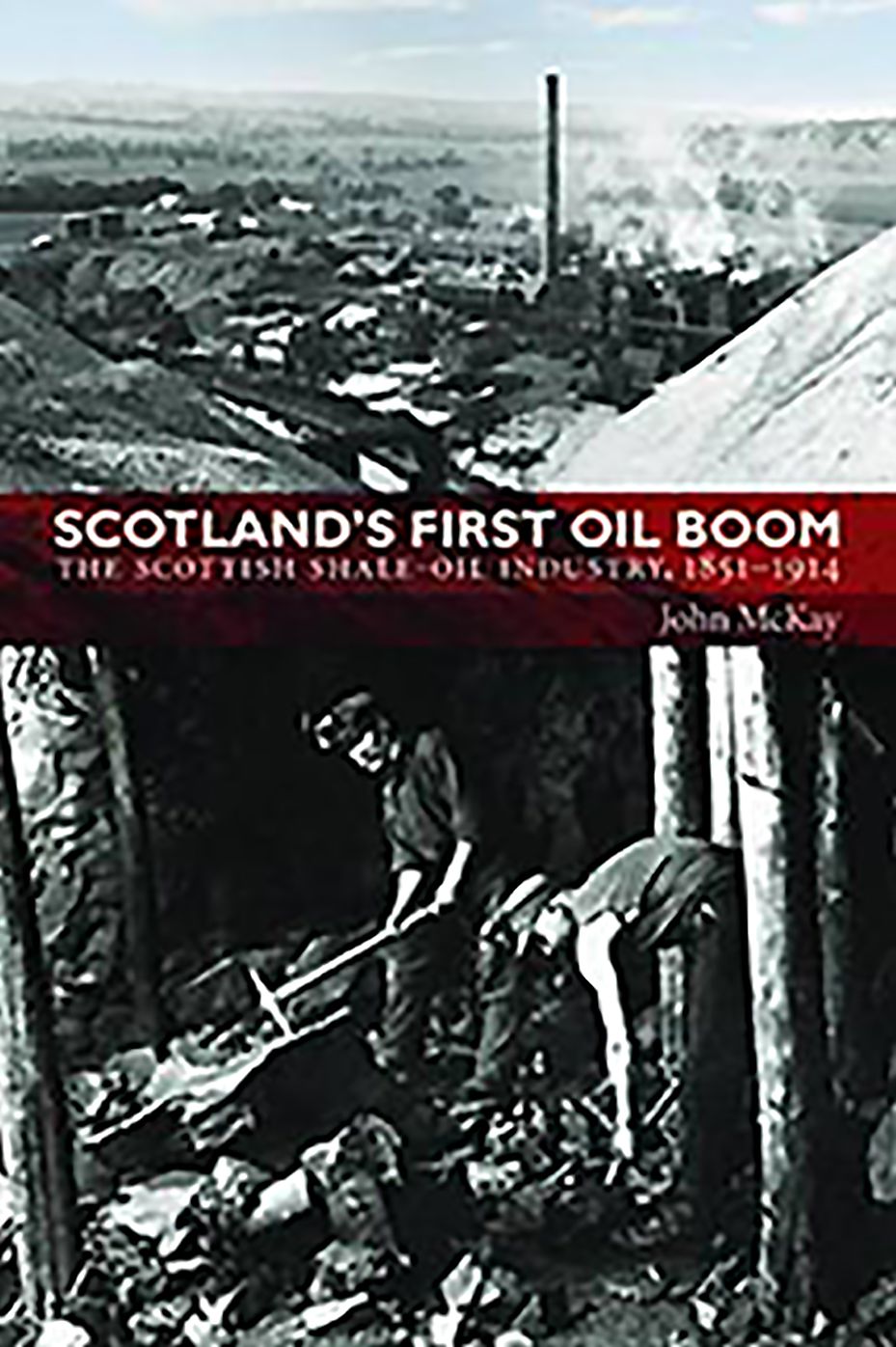 Scotland's First Oil Boom: The Scottish Shale-Oil Industry, 1851-1914