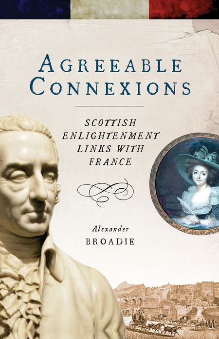 Agreeable Connexions: Scottish Enlightenment Links with France
