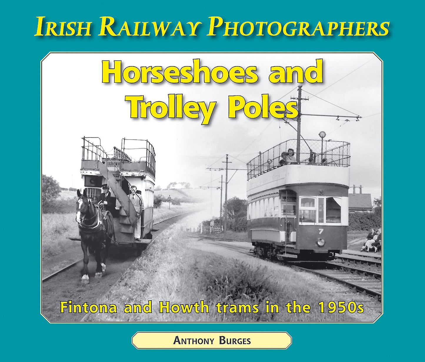 Horseshoes and Trolley Poles: Fintona and Howth trams in the 1950s