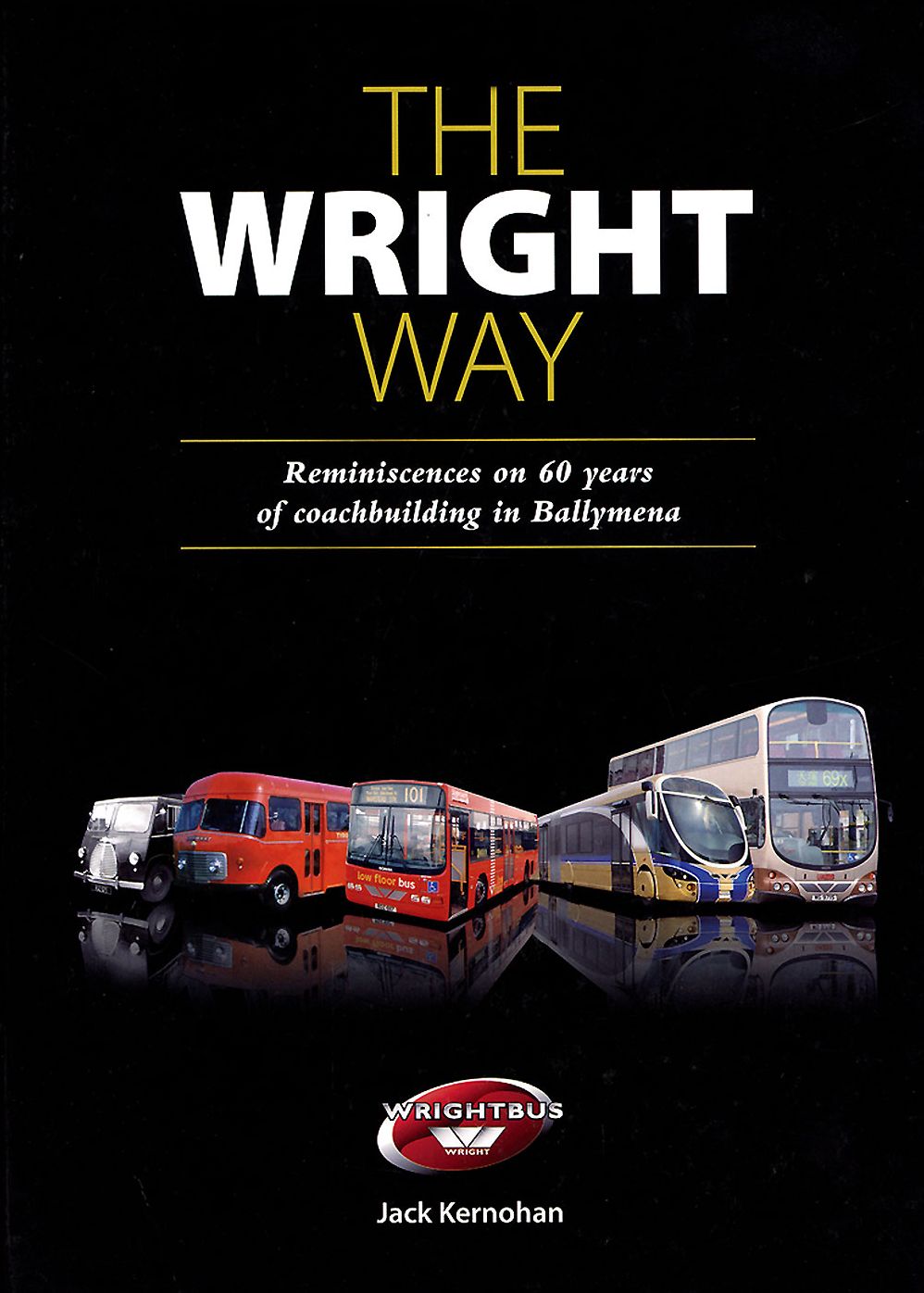 The Wright Way: Reminiscences of 60 years of coachbuilding in Ballymena