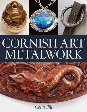 Cornish Art Metalwork: 1890s-1970s