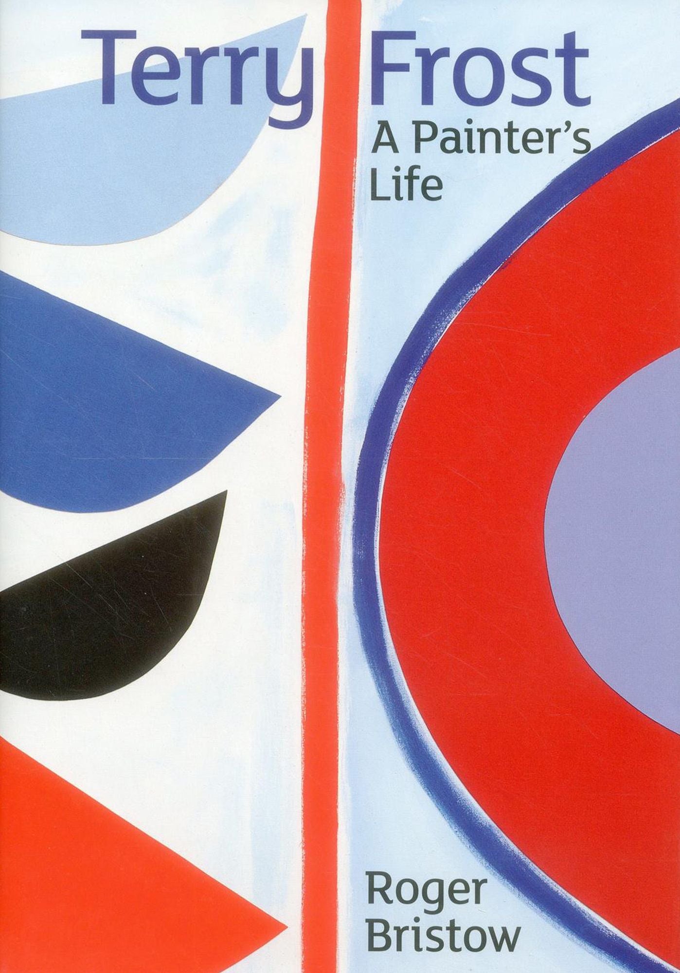 Terry Frost: A Painter's Life