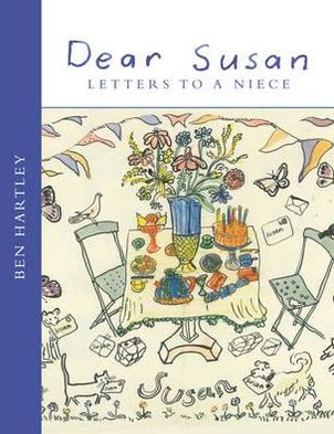 Dear Susan: Letters to a Niece: Ben Hartley