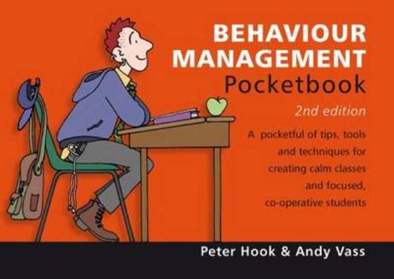 Behaviour Management Pocketbook. Peter Hook and Andy Vass