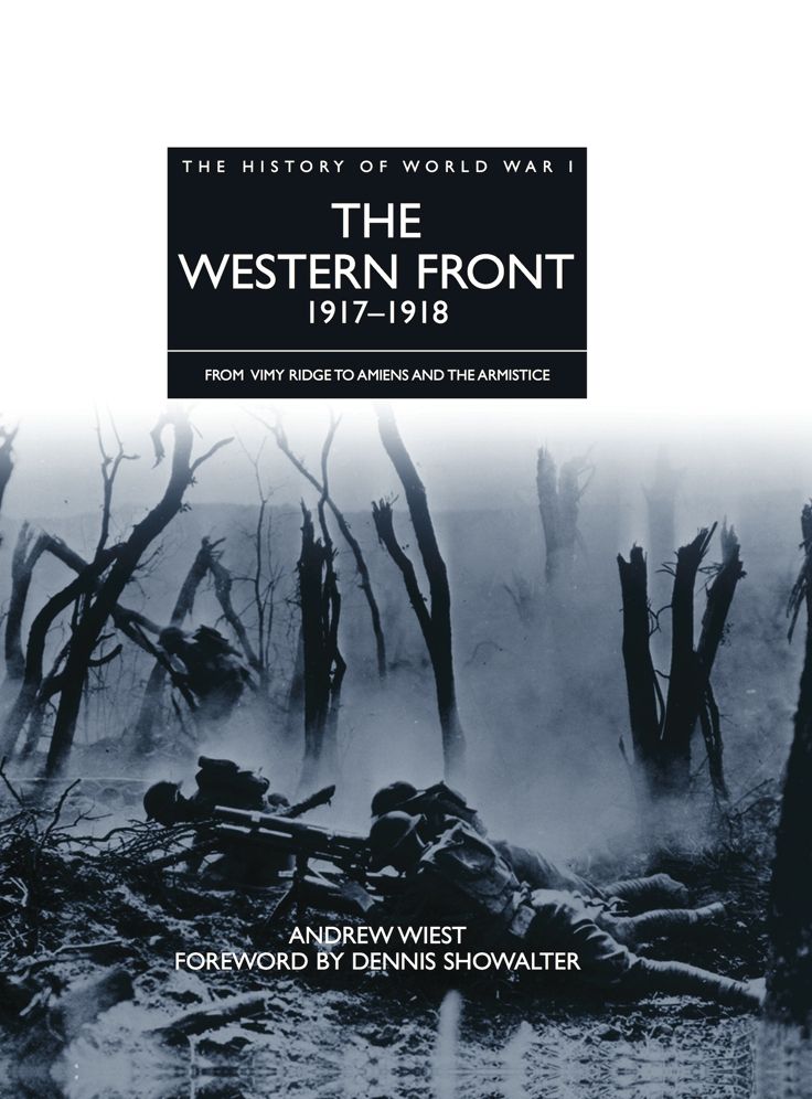 The Western Front 1917-1918: From Vimy Ridge to Amiens and the Armistice