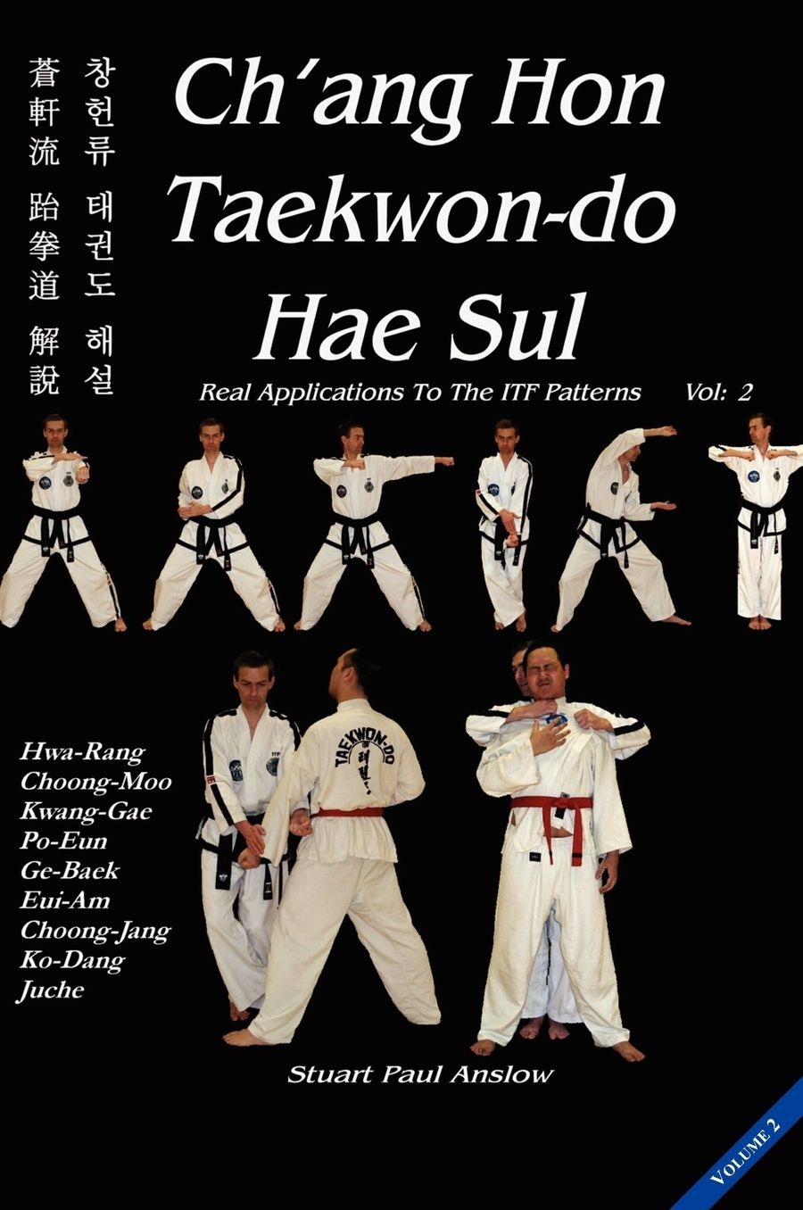 CH'ANG HON TAEKWON-DO HAE SUL: Real Applications to the ITF Patterns: Vol 2