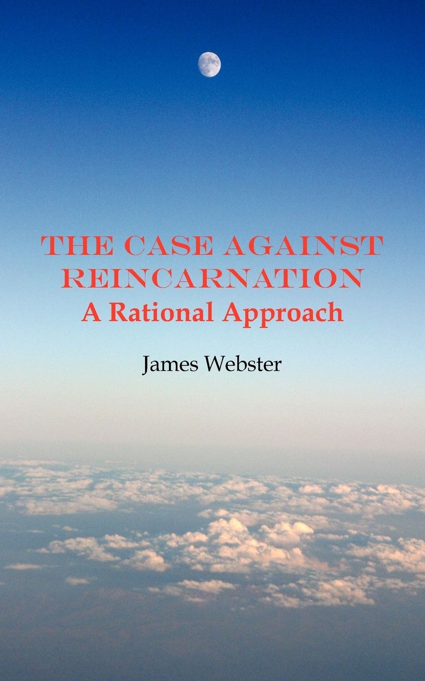 The Case Against Reincarnation - A Rational Approach